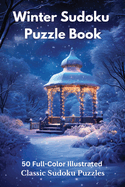 Winter Sudoku Puzzle Book: 50 Full-Color Illustrated Classic Sudoku Puzzles