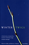 Winter Twigs, Revised Edition: A Wintertime Key to Deciduous Trees and Shrubs of Northwestern Oregon and Western Washington