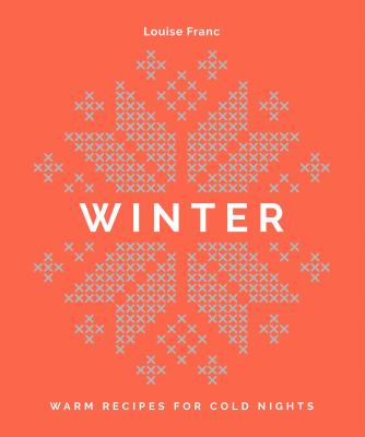 Winter: Warm recipes for cold nights - Franc, Louise