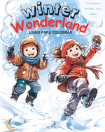 Winter Wonderland: Aventuras heladas para nios: Libro Mgico para Colorear: 50 MARAVILLOSAS Escenas nicas de alegr?a invernal