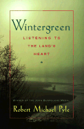 Wintergreen: Listening to the Land's Heart - Pyle, Robert Michael
