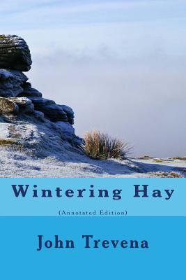 Wintering Hay (Annotated Edition) - Trevena, John, and Searle, Duane M (Notes by)