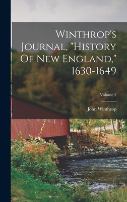 Winthrop's Journal, "history Of New England," 1630-1649; Volume 2 - Winthrop, John