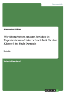 Wir ?berarbeiten unsere Berichte in Expertenteams - Unterrichtseinheit f?r eine Klasse 6 im Fach Deutsch: Berichte