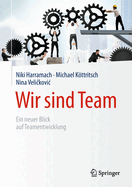 Wir Sind Team: Ein Neuer Blick Auf Teamentwicklung