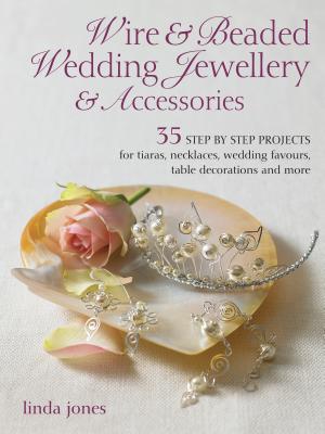 Wire & Beaded Wedding Jewelry & Accessories 35 Step by Step Projects - Jones, Linda