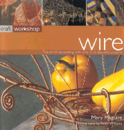 Wire: The Art of Decorating with Wire in 25 Beautiful Projects