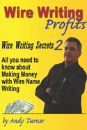 Wire Writing Profits: Wire Writing Secrets 2