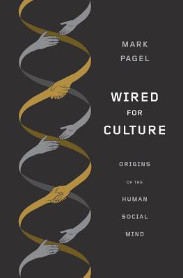 Wired for Culture: Origins of the Human Social Mind - Pagel, Mark