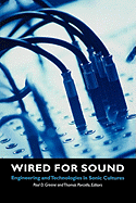 Wired for Sound: Engineering and Technologies in Sonic Cultures