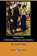 Wired Love: A Romance of Dots and Dashes (Dodo Press)