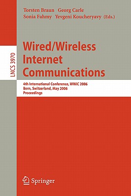 Wired/Wireless Internet Communications: Third International Conference, Wwic 2005, Xanthi, Greece, May 11-13, 2005, Proceedings - Braun, Torsten (Editor), and Carle, Georg (Editor), and Koucheryavy, Yevgeni (Editor)