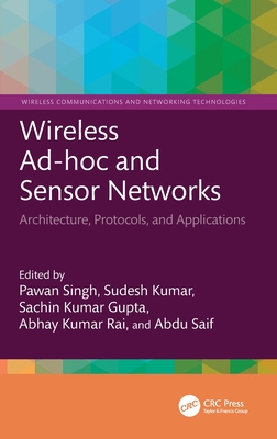 Wireless Ad-Hoc and Sensor Networks: Architecture, Protocols, and Applications - Singh, Pawan (Editor), and Kumar, Sudesh (Editor), and Gupta, Sachin Kumar (Editor)