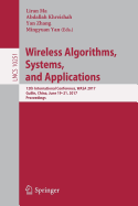 Wireless Algorithms, Systems, and Applications: 12th International Conference, Wasa 2017, Guilin, China, June 19-21, 2017, Proceedings
