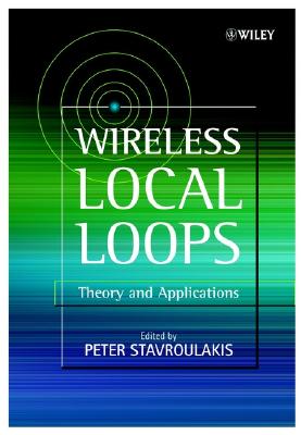 Wireless Local Loops: Theory and Applications - Stavroulakis, Peter (Editor)