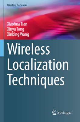 Wireless Localization Techniques - Tian, Xiaohua, and Tong, Xinyu, and Wang, Xinbing