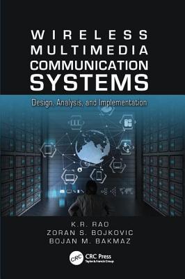 Wireless Multimedia Communication Systems: Design, Analysis, and Implementation - Rao, K.R., and Bojkovic, Zoran S., and Bakmaz, Bojan M.