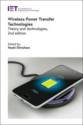 Wireless Power Transfer Technologies: Theory and Technologies - Shinohara, Naoki, Professor (Editor)