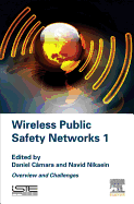 Wireless Public Safety Networks Volume 1: Overview and Challenges