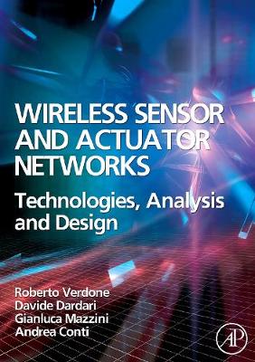Wireless Sensor and Actuator Networks: Technologies, Analysis and Design - Verdone, Roberto, and Dardari, Davide, and Mazzini, Gianluca