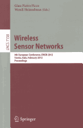 Wireless Sensor Networks: 9th European Conference, EWSN 2012, Trento, Italy, February 15-17, 2012, Proceedings