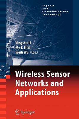 Wireless Sensor Networks and Applications - Li, Yingshu (Editor), and Thai, My T (Editor)