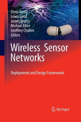 Wireless Sensor Networks: Deployments and Design Frameworks - Gaura, Elena (Editor), and Girod, Lewis (Editor), and Brusey, James (Editor)