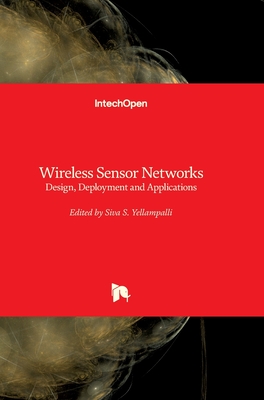 Wireless Sensor Networks: Design, Deployment and Applications - Yellampalli, Siva S. (Editor)