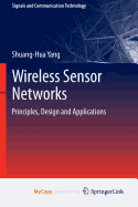 Wireless Sensor Networks: Principles, Design and Applications - Yang, Shuang-Hua