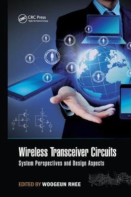 Wireless Transceiver Circuits: System Perspectives and Design Aspects - Rhee, Woogeun (Editor)