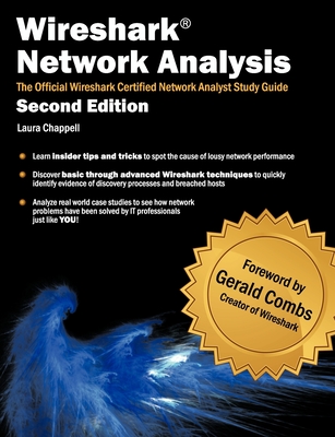 Wireshark Network Analysis (Second Edition): The Official Wireshark Certified Network Analyst Study Guide - Chappell, Laura, and Combs, Gerald (Foreword by)