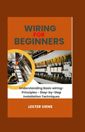 Wiring For Beginners: Understanding Basic wiring-Principles - Step-by-Step Installation Techniques