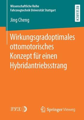 Wirkungsgradoptimales Ottomotorisches Konzept F?r Einen Hybridantriebsstrang - Cheng, Jing