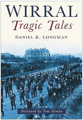Wirral Tragic Tales - Longman, Daniel K