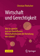 Wirtschaft und Gerechtigkeit: Was ist gerecht und wie beeinflussen Wirtschaftstheorien die Verteilung von Gutern?