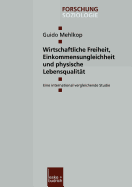 Wirtschaftliche Freiheit, Einkommensungleichheit Und Physische Lebensqualitat: Eine International Vergleichende Studie