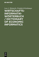 Wirtschaftsinformatik-Wrterbuch / Dictionary of Economic Informatics: Deutsch-Englisch. Englisch-Deutsch / German-English. English-German