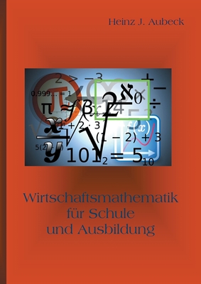 Wirtschaftsmathematik Fur Schule Und Ausbildung - Aubeck, Heinz J?rgen