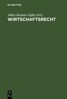 Wirtschaftsrecht: Basisbuch F?r Studium Und PRAXIS - Boehme-Ne?ler, Volker (Editor), and K?fner-Schmitt, Irmgard (Contributions by), and Dietrich, Stephan (Contributions by)