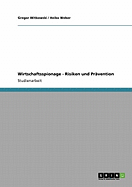 Wirtschaftsspionage - Risiken Und Pravention