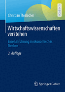 Wirtschaftswissenschaften Verstehen: Eine Einfuhrung in Okonomisches Denken