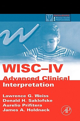 Wisc-IV Advanced Clinical Interpretation - Weiss, Lawrence G, and Saklofske, Donald H, and Prifitera, Aurelio