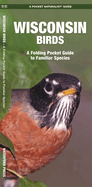 Wisconsin Birds: A Folding Pocket Guide to Familiar Species