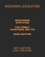 Wisconsin Statutes the Family Chapters 765-770 2020 Edition: West Hartford Legal Publishing