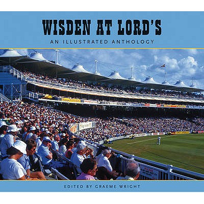 Wisden at Lords: An Illustrated Anthology - Wright, Graeme (Editor)
