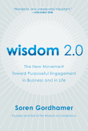 Wisdom 2.0: The New Movement Toward Purposeful Engagement in Business and in Life