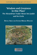 Wisdom and Greatness in one Place: The Alexandrian Trader Moses ben Judah and his Circle