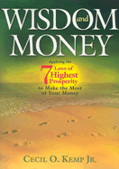 Wisdom and Money: Applying the 7 Laws of Highest Prosperity to Make the Most of Your Money