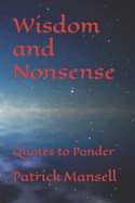 Wisdom and Nonsense: Quotes to Ponder