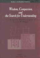 Wisdom, Compassion, and the Search for Understanding: A Buddhist Studies Legacy of Gadjin M. Nagao